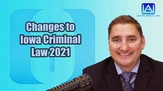 Changes to Iowa Criminal Law 2021