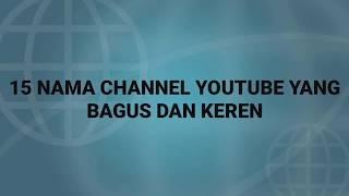 15 NAMA CHANNEL YOUTUBE YANG BAGUS DAN KEREN | BUAT YOUTUBE KALIAN | DAN JUGA BUAT YOUTUBER PEMULA