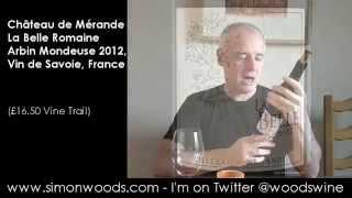 Wine Tasting with Simon Woods: Château de Mérande La Belle Romaine Arbin Mondeuse 2012