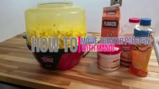 How To: Movie Theater Popcorn -With Mandi