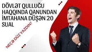 Dövlət Qulluğu haqqında qanundan imtahana DÜŞƏN 20 sualın cavabı