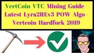 VertCoin VTC Mining Guide - Latest Lyra2REv3 POW Algo - Vertcoin Hardfork 2019