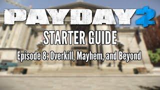 Payday 2 Starter Guide Episode 8: Overkill, Mayhem, and Beyond