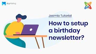 How to setup a birthday newsletter? | Joomla AcyMailing Tutorial