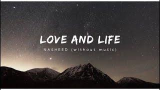 Love and Life - Nasheed | Only Vocals (without Music) | By Baraa Masoud