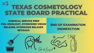 Texas Cosmetology Practical|ChemicalPrep|Foil Highlight|Virgin Relaxer|Relaxer Retouch|End Of Exam