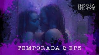 Depois da Meia Noite - EP 05 “Porque você é você." - TEMP 2 [subtítulos/subtitles]