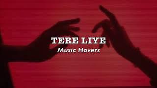 Tere Liye  (Slowed & Reverbed)