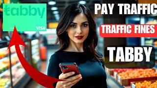 How To Pay Traffic Fines with tabby Payment  | how to pay traffic fine online in uae