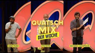 Quatsch Mix der Woche | mit Simon Pearce, Otto Puttel und Nektarios Vlachopoulos