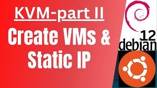 Create KVM VMs and configure static IP [in 2023] | Debian 12 | Ubuntu 22.04