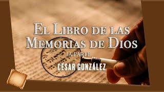 El Libro de las Memorias de Dios 1a parte | Pr. César González | VNPEM Norte