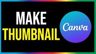 How to Make Thumbnail at Canva (2025)