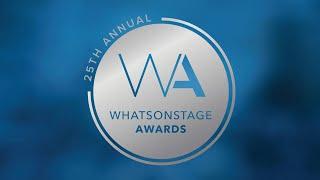 The 25th Annual WhatsOnStage Awards | Nominations announcement