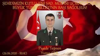 IRAK ŞEHİDİMİZ - 26 HAZİRAN 2020 - PİYADE TEĞMEN YUNUS GÜL