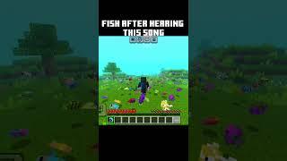 Fish after hearing this song #music #minecraft