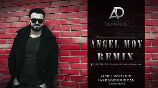 Arkadi Dumikyan ANGEL MOY REMIX