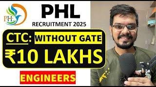 PHL Miniratna Gov Recruitment 2025| WITHOUT GATE | CTC: ₹10 LAKHS | Engineers | Latest Jobs 2025