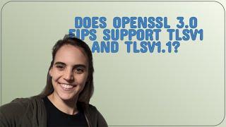 Security: Does OpenSSL 3.0 FIPS support TLSv1 and TLSv1.1?