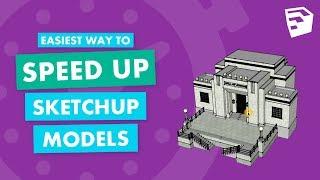 Easiest Way to Speed Up Sketchup Models