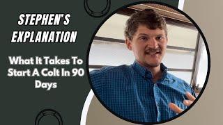 Stephen’s Explanation | What It Takes To Start A Colt In 90 Days