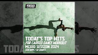 TODAY'S TOP HITS FOR CARDIO DANCE WORKOUT MIXED SESSION 2024 - 128 BPM / 32 COUNT - Fitness 2024