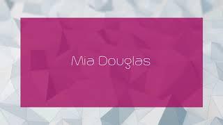 Mia Douglas - appearance