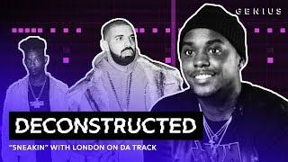 The Making of Drake's "Sneakin'" With London On Da Track | Deconstructed