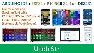 ARDUINO IDE + ESP32 + P10 RGB 32x16 + DS3231 | Digital Clock and Scrolling Text