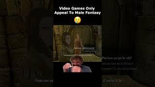 Video Games Only Appeal To Male Fantasy  #skyrim #skyrimanniversary #elderscrolls #shorts