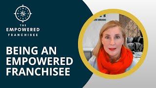 Being an Empowered Franchisee Empowered Franchisee