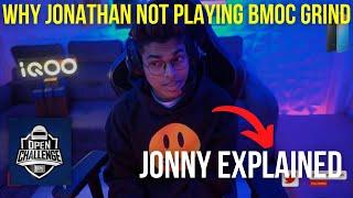 WHY JONATHAN IS NOT PLAYING BMOC GRIND?