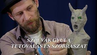 SZPEVÁK GYULA - TETOVÁLÁS ÉS SZOBRÁSZAT