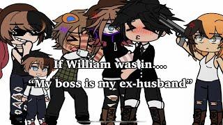 If William was in “my boss is my ex husband”