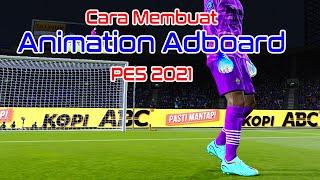 Cara Membuat Custom Animation Adboards PES 2021 | #Part1