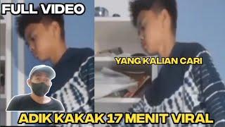 FULL VIDEO ADEK KAKAK VIRAL TIKTOK 16 MENIT 44 DETIK