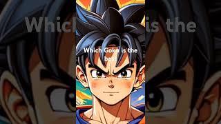 Which Goku is the best