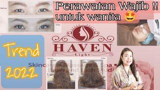 Perawatan WAJIB BAGI WANITA | Haven LIGHT CLINIC Malang | #lifestyle