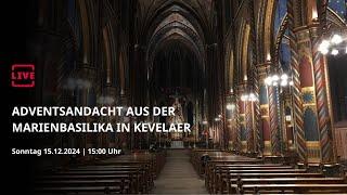 LIVE: Adventsandacht aus der Marienbasilika in Kevelaer