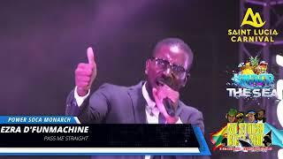 EZRA D'FUNMACHINE - PASS ME STRAIGHT - SAINT LUCIA POWER SOCA MONARCH FINALS [08 July 2022]