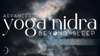 Beyond Sleep | Advanced Yoga Nidra for Self Compassion and Letting Go