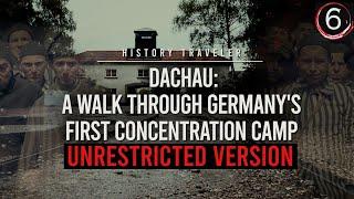 UNRESTRICTED | Dachau: A Walk Through Germany's First Concentration Camp | History Traveler Ep 269