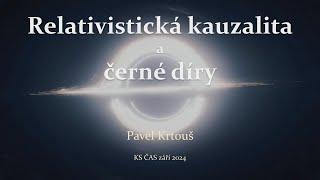 Pavel Krtouš: Relativistická kauzalita a černé díry (KS ČAS 11.9.2024)