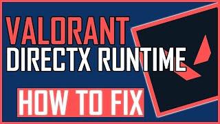 FIX: VALORANT DIRECTX RUNTIME ERROR (NEW)