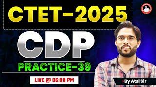 CTET-2025 | CDP | PRACTICE-39 | BY ATUL SIR