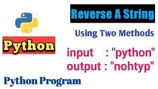 Python Program to Reverse a String - Reverse String Using For Loop And Using String Slicing