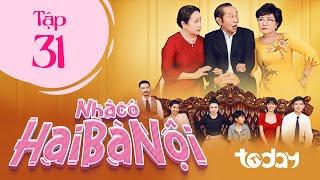 NHÀ CÓ HAI BÀ NỘI - TẬP 31 | Phim Drama Việt Nam Hay Nhất 2025 | Một Chồng Hai Vợ Sống Chung Một Nhà