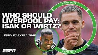 Should Liverpool pay Alexander Isak rather than Florian Wirtz? | ESPN FC Extra Time