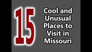 15 Cool and Unusual Places to Visit in Missouri