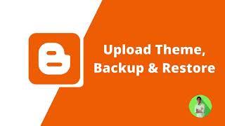 Upload Theme Backup & Restore | Blogger Tutorial